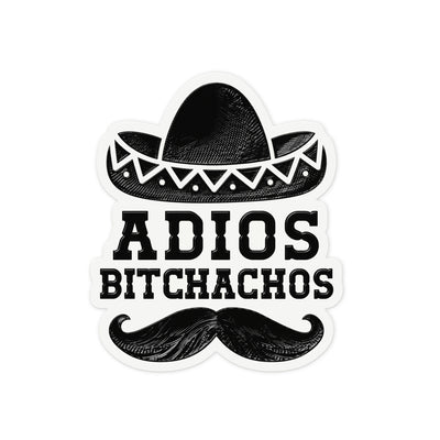 Adios Bitchachos