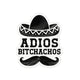 Adios Bitchachos