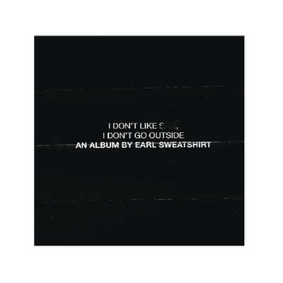 Earl Sweatshirt - I Dont Like Shit I Dont Go Outside
