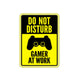 Gamer At Work Sign