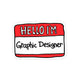 Hello Graphic Designer