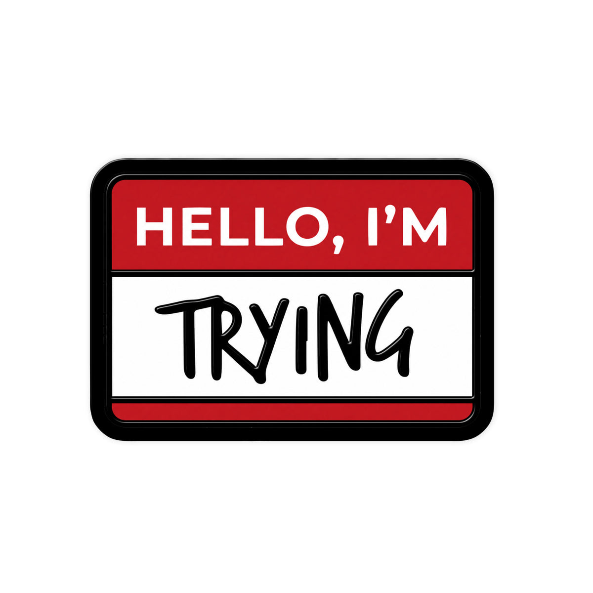 Hello I'm Trying