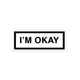 IM OKAY