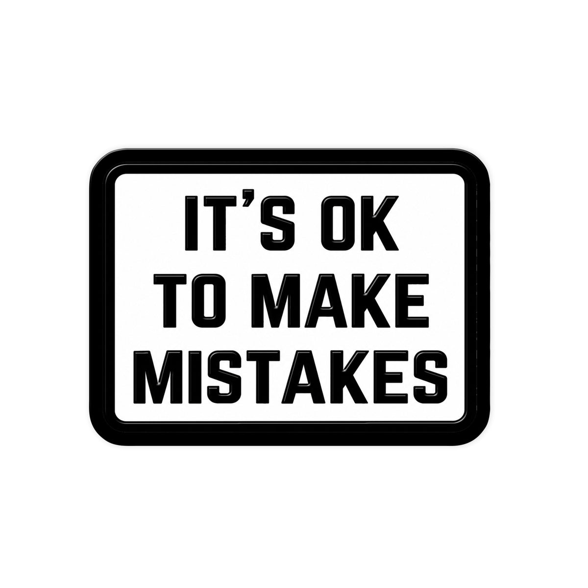 It's OK To Make Mistakes