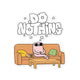 Lazy Nothing