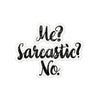 Me Sarcastic No