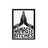 Namaste Bitches