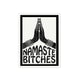 Namaste Bitches