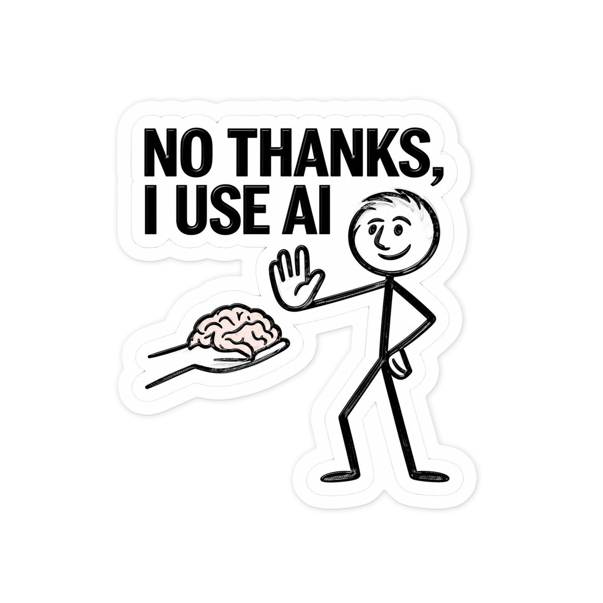 No Thanks I Use AI