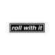 Roll With It Label