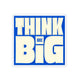 Think Big Start Small