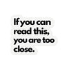 Too Close Reader