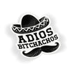 Adios Bitchachos