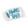 Always Tired