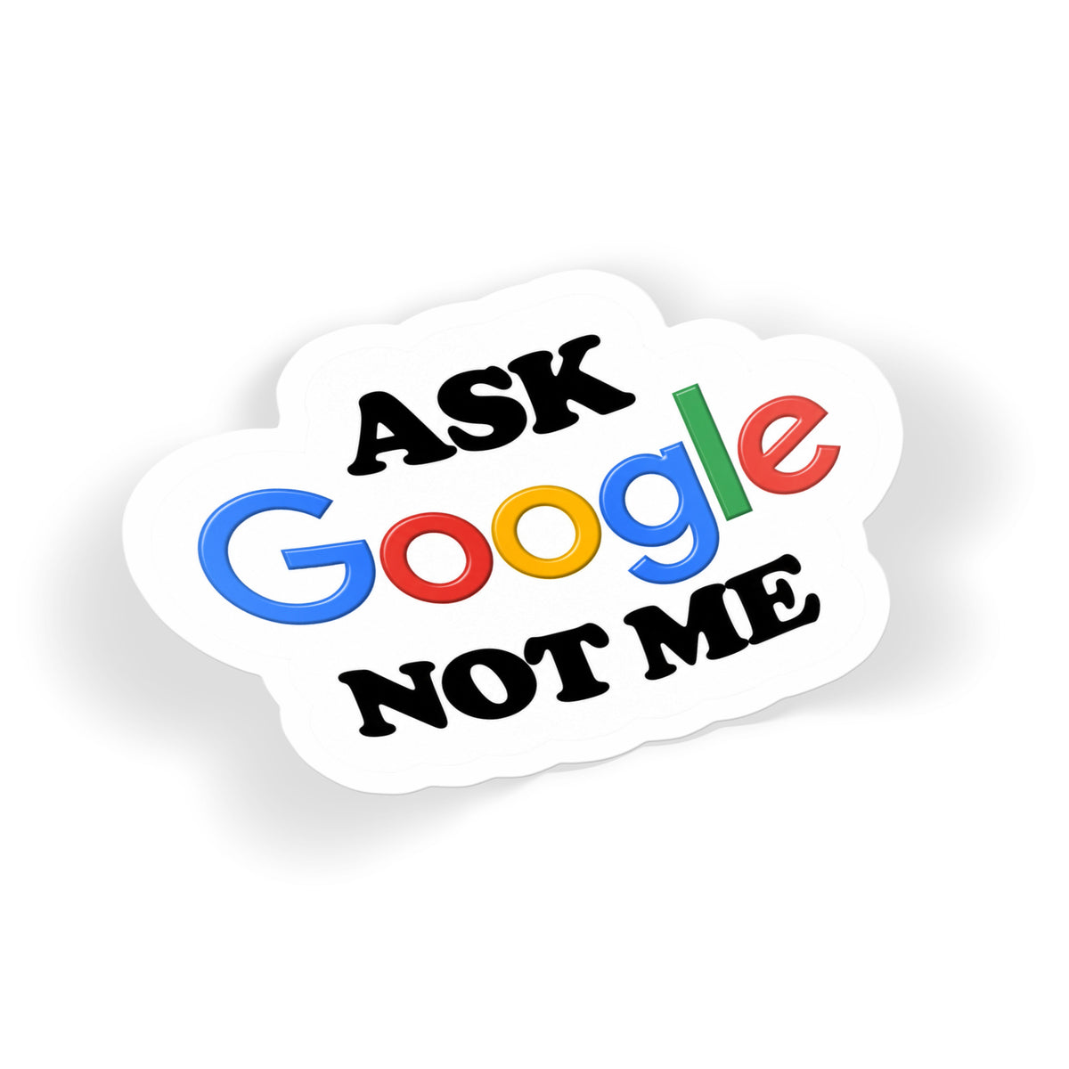 Ask Google Not Me