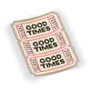 Good Times Tickets