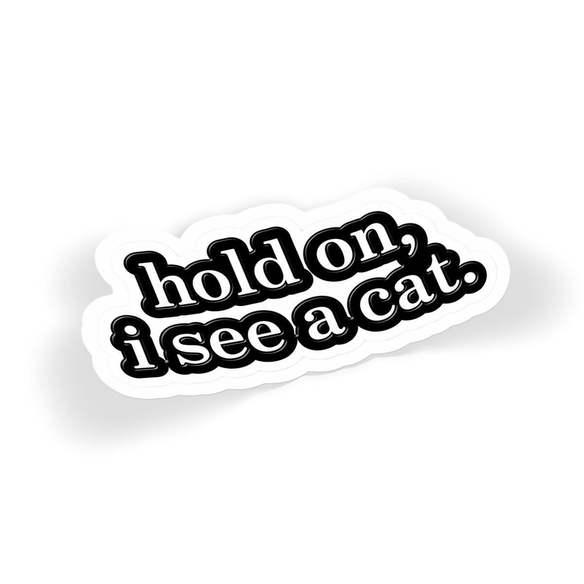 Hold On I See A Cat