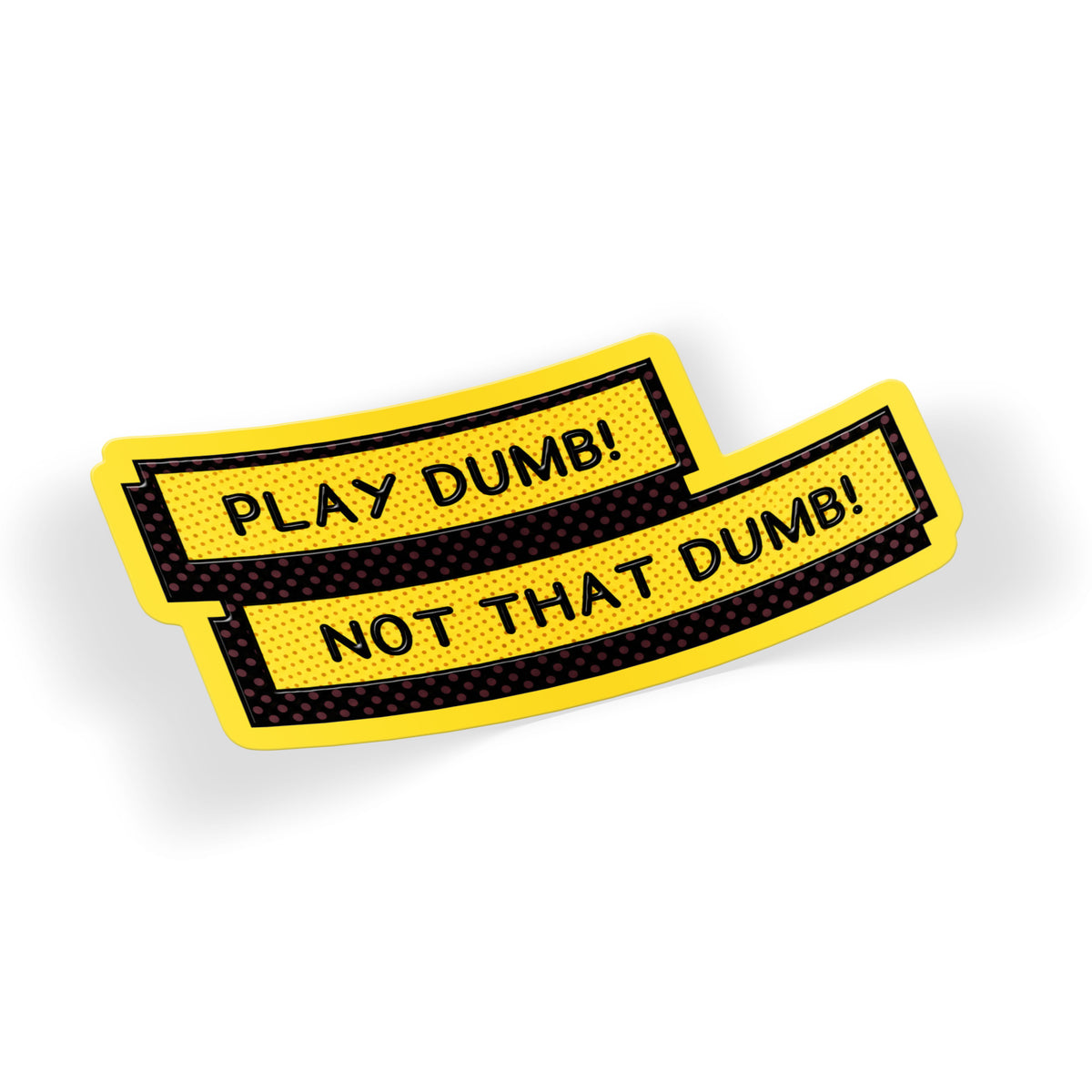 Play Dumb Not That Dumb