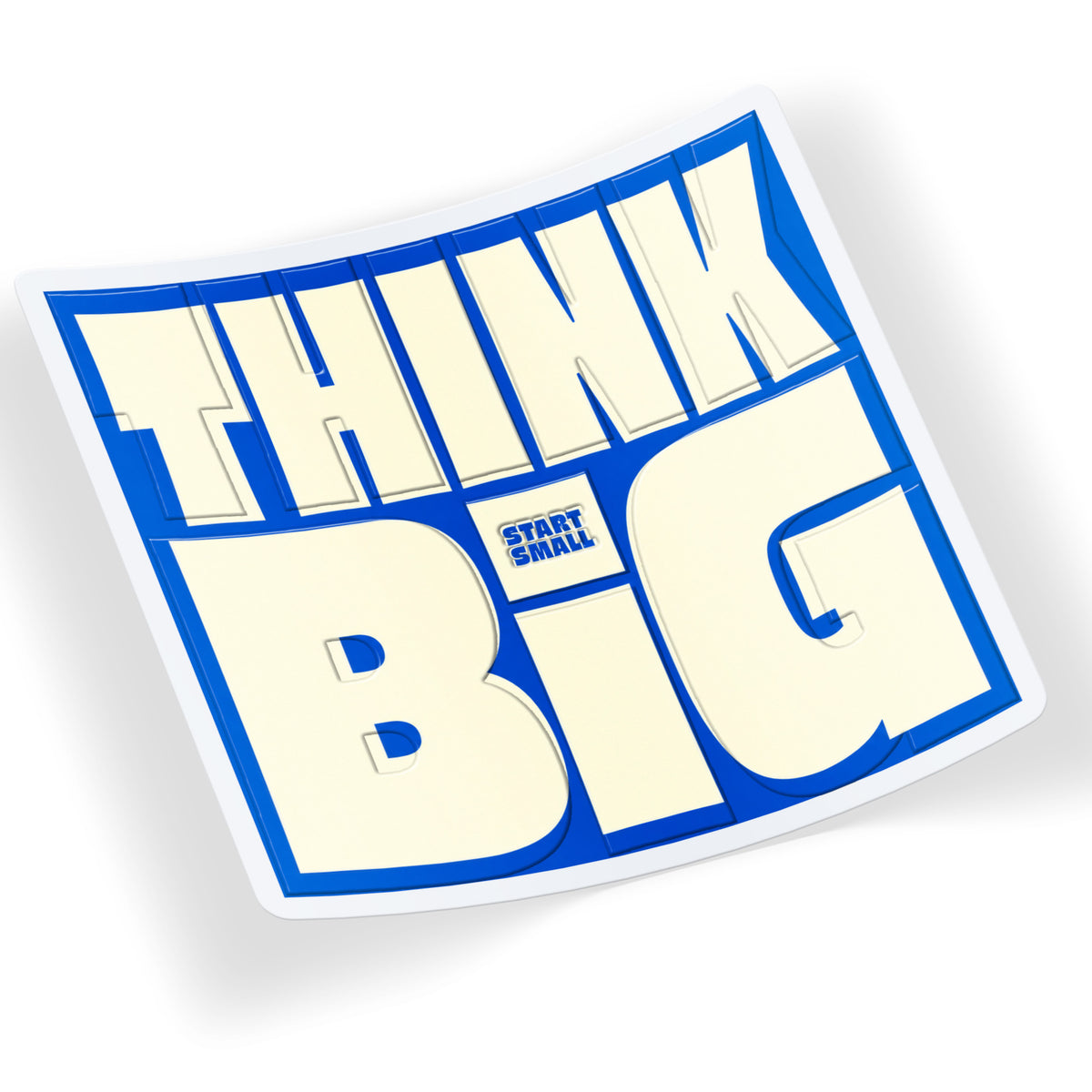 Think Big Start Small