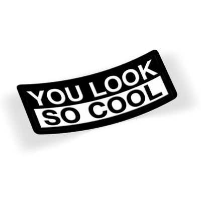 You Look So Cool